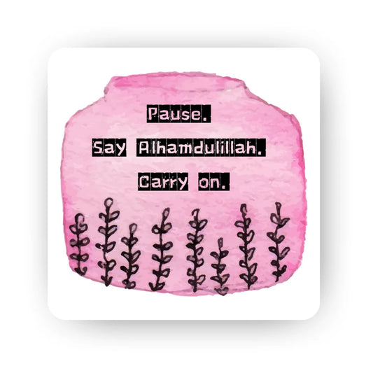 Pause say Alhamdulillah carry on Islamic fridge magnet